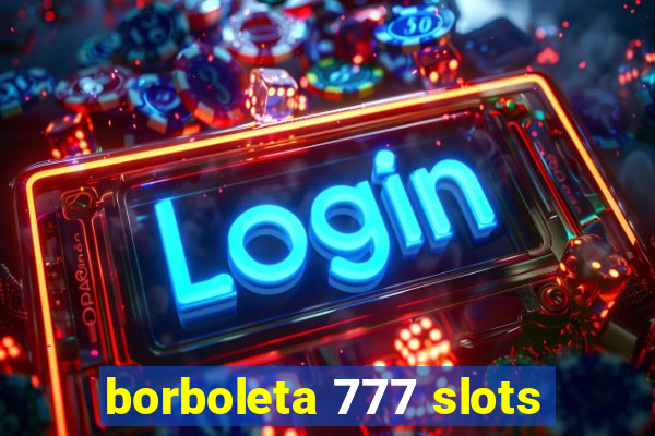 borboleta 777 slots